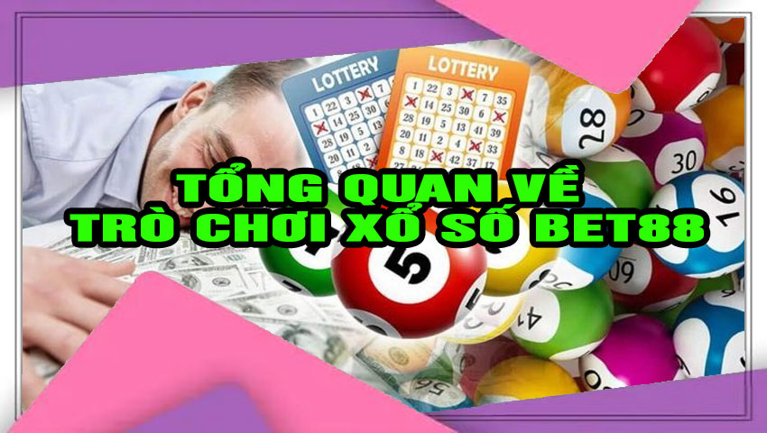 Tổng quan về xổ số bet88
